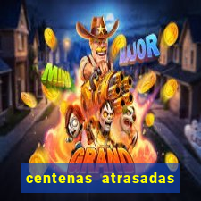 centenas atrasadas jogo do bicho